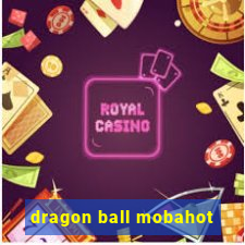 dragon ball mobahot